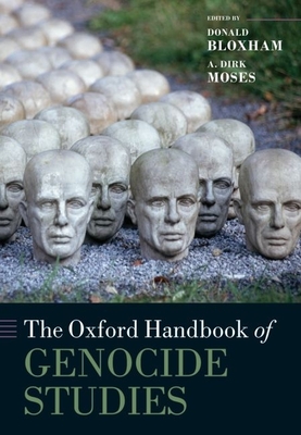 The Oxford Handbook of Genocide Studies - Bloxham, Donald, and Moses, A Dirk