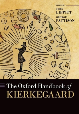 The Oxford Handbook of Kierkegaard - Lippitt, John (Editor), and Pattison, George (Editor)