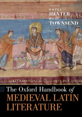 The Oxford Handbook of Medieval Latin Literature - Hexter, Ralph, and Townsend, David