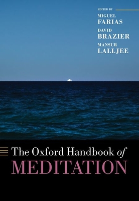 The Oxford Handbook of Meditation - Farias, Miguel, and Brazier, David, and Lalljee, Mansur