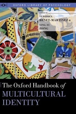 The Oxford Handbook of Multicultural Identity - Benet-Martinez, Veronica (Editor), and Hong, Ying-Yi (Editor)