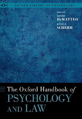 The Oxford Handbook of Psychology and Law - DeMatteo, David (Volume editor), and Scherr, Kyle C. (Volume editor)