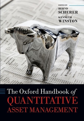 The Oxford Handbook of Quantitative Asset Management - Scherer, Bernd (Editor), and Winston, Kenneth (Editor)