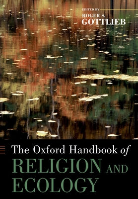 The Oxford Handbook of Religion and Ecology - Gottlieb, Roger S (Editor)