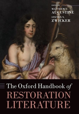 The Oxford Handbook of Restoration Literature - Augustine, Matthew C. (Editor), and Zwicker, Steven N. (Editor)