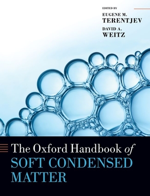 The Oxford Handbook of Soft Condensed Matter - Terentjev, Eugene M. (Editor), and Weitz, David A. (Editor)
