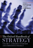 The Oxford Handbook of Strategy: Volume One: Strategy Overview and Competitive Strategy