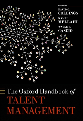 The Oxford Handbook of Talent Management - Collings, David G (Editor), and Mellahi, Kamel (Editor), and Cascio, Wayne F. (Editor)