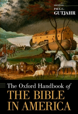 The Oxford Handbook of the Bible in America - Gutjahr, Paul (Editor)