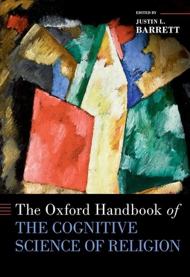 The Oxford Handbook of the Cognitive Science of Religion - Barrett, Justin L. (Editor)