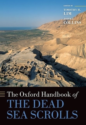 The Oxford Handbook of the Dead Sea Scrolls - Lim, Timothy H. (Editor), and Collins, John J. (Editor)