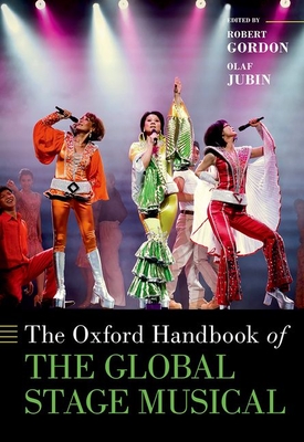 The Oxford Handbook of the Global Stage Musical - Gordon, Robert (Editor), and Jubin, Olaf (Editor)