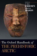 The Oxford Handbook of the Prehistoric Arctic