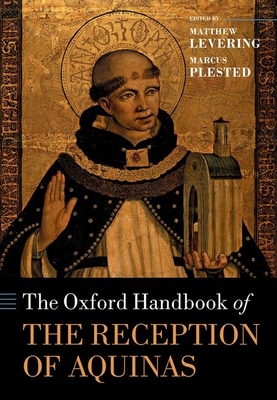 The Oxford Handbook of the Reception of Aquinas - Levering, Matthew (Editor), and Plested, Marcus (Editor)