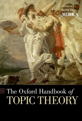 The Oxford Handbook of Topic Theory - Mirka, Danuta (Editor)