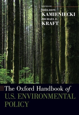 The Oxford Handbook of U.S. Environmental Policy - Kamieniecki, Sheldon, and Kraft, Michael