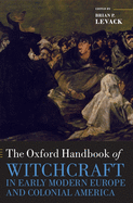 The Oxford Handbook of Witchcraft in Early Modern Europe and Colonial America