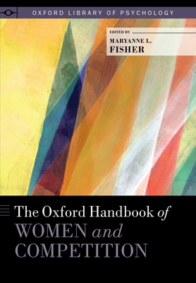 The Oxford Handbook of Women and Competition - Fisher, Maryanne L (Editor)