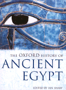 The Oxford History of Ancient Egypt - Shaw, Ian, PH.D. (Editor)