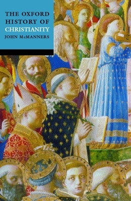 The Oxford History of Christianity - McManners, John (Editor)