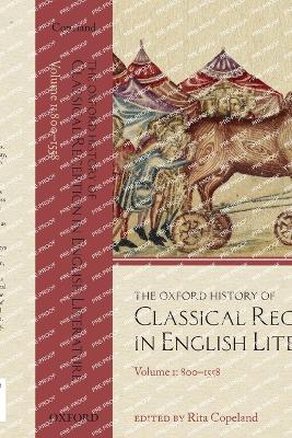 The Oxford History of Classical Reception in English Literature: Volume 1: 800-1558 - Copeland, Rita (Editor)
