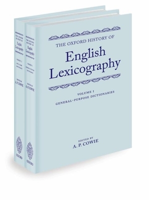 The Oxford History of English Lexicography - Cowie, A P (Editor)