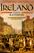 The Oxford History of Ireland - Foster, R F (Editor)