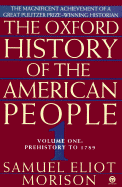 The Oxford History of the American People: Volume 1: Prehistory to 1789