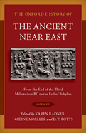 The Oxford History of the Ancient Near East: Volume II: From the End of the Third Millennium BC to the Fall of Babylon