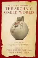 The Oxford History of the Archaic Greek World: Volume III: Cumae to Cyprus