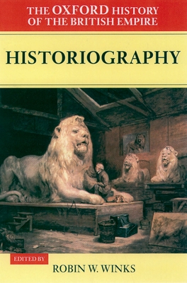 The Oxford History of the British Empire: Volume V: Historiography - Winks, Robin (Editor), and Louis, Wm.Roger (Series edited by)