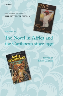 The Oxford History of the Novel in English: The Novel in Africa and the Caribbean Since 1950 - Gikandi, Simon (Editor)
