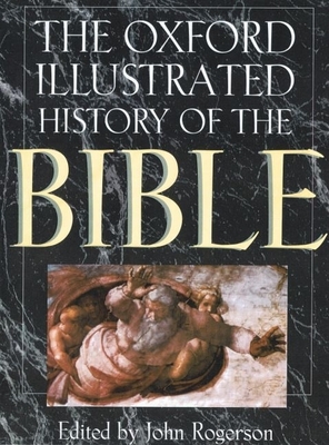 The Oxford Illustrated History of the Bible - Rogerson, John (Editor)
