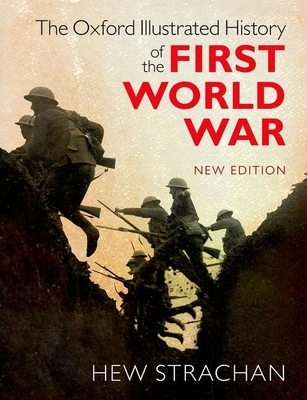 The Oxford Illustrated History of the First World War: New Edition - Strachan, Hew (Editor)
