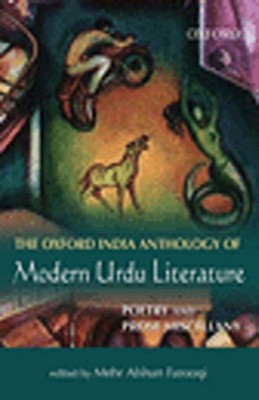 The Oxford India Anthology of Modern Urdu Literature: Poetry and Prose Miscellany - Farooqi, Mehr Afshan (Editor)