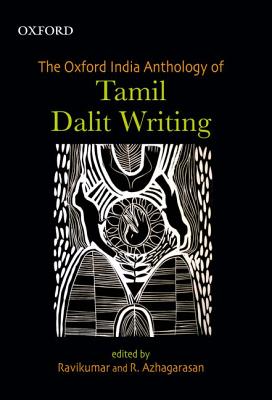 The Oxford India Anthology of Tamil Dalit Writing - Ravikumar, and Azhagarasan