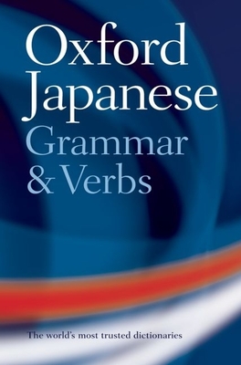 The Oxford Japanese Grammar and Verbs - Bunt, Jonathan