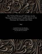 The Oxford Movement: Strictures on the Personal Reminiscences, and Revelations of Dr. Newman, Mr. Oakeley, and Others