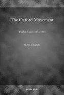 The Oxford Movement, Twelve Years: 1833-1845 (1909)