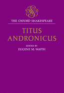The Oxford Shakespeare: Titus Andronicus