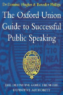 The Oxford Union Guide to Successful Public Speaking