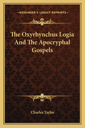 The Oxyrhynchus Logia And The Apocryphal Gospels