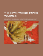 The Oxyrhynchus Papyri; Volume 6