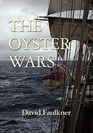 The Oyster Wars - Second Edition - Faulkner, David