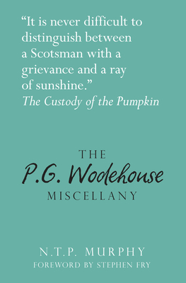 The P.G. Wodehouse Miscellany - Murphy, N.T.P, and Fry, Stephen (Foreword by)
