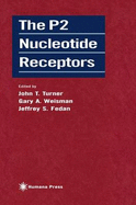 The P2 Nucleotide Receptors - Turner, John T, Pro (Editor), and Weisman, Gary A (Editor), and Fedan, Jeffrey S (Editor)