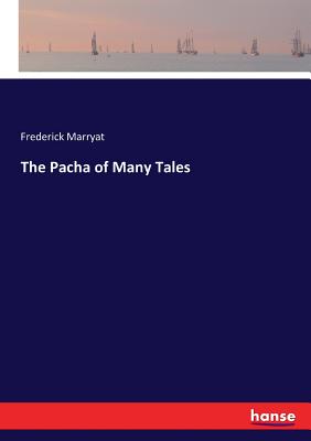 The Pacha of Many Tales - Marryat, Frederick