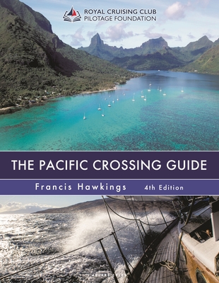 The Pacific Crossing Guide 4th edition: Royal Cruising Club Pilotage Foundation - Hawkings, Francis