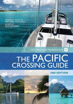 The Pacific Crossing Guide: Rcc Pilotage Foundation with Ocean Cruising Club - Pocock, Michael (Editor), and Hogbin, Ros (Editor)