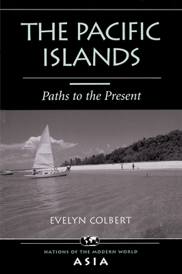 The Pacific Islands: Paths To The Present - Colbert, Evelyn